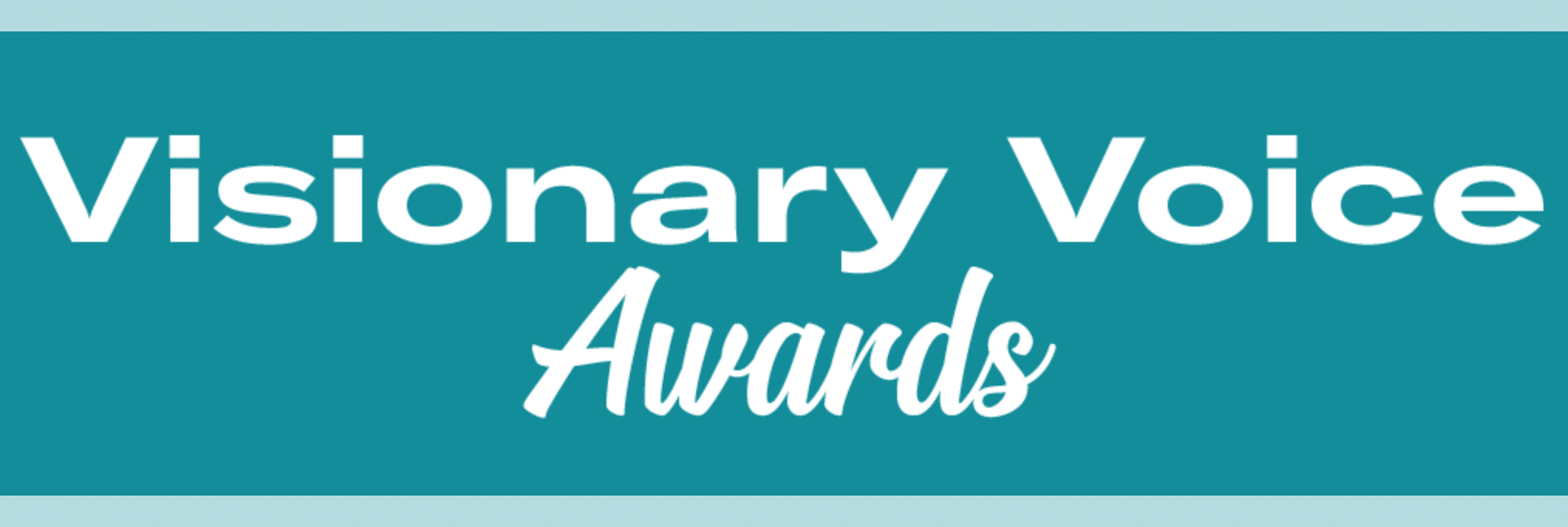 A teal background has white text reading "Visionary Voice Awards"