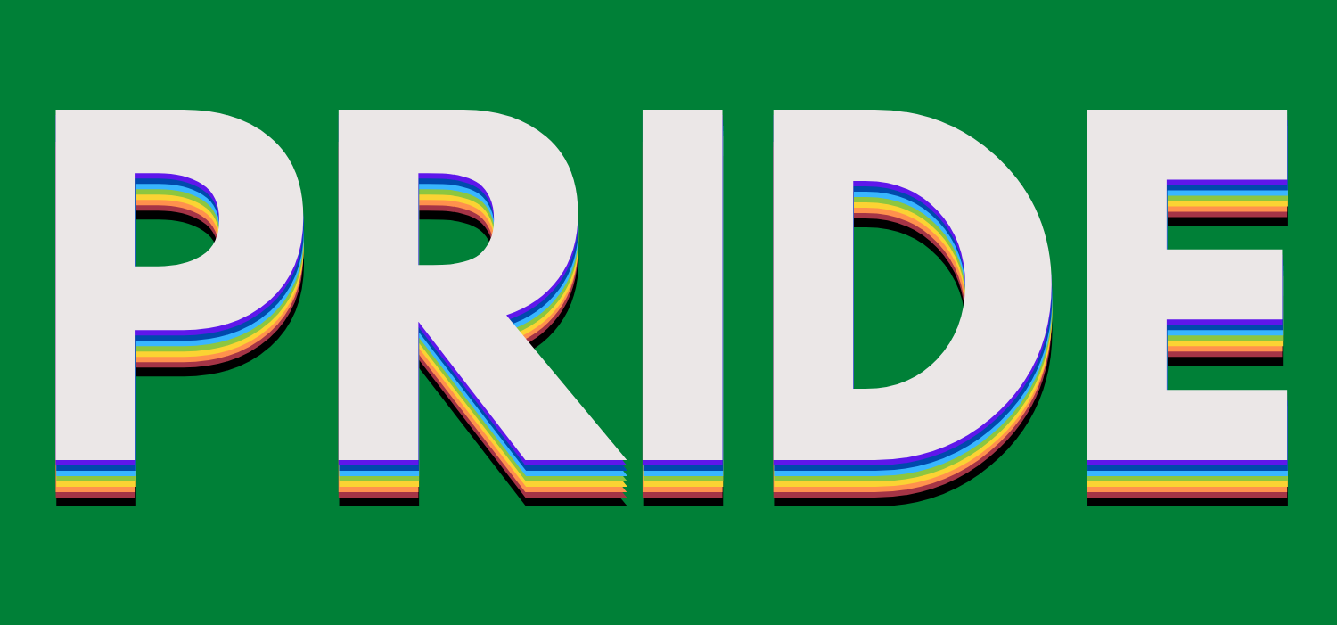 an emerald green background with white text (with rainbow layers) that says "PRIDE"